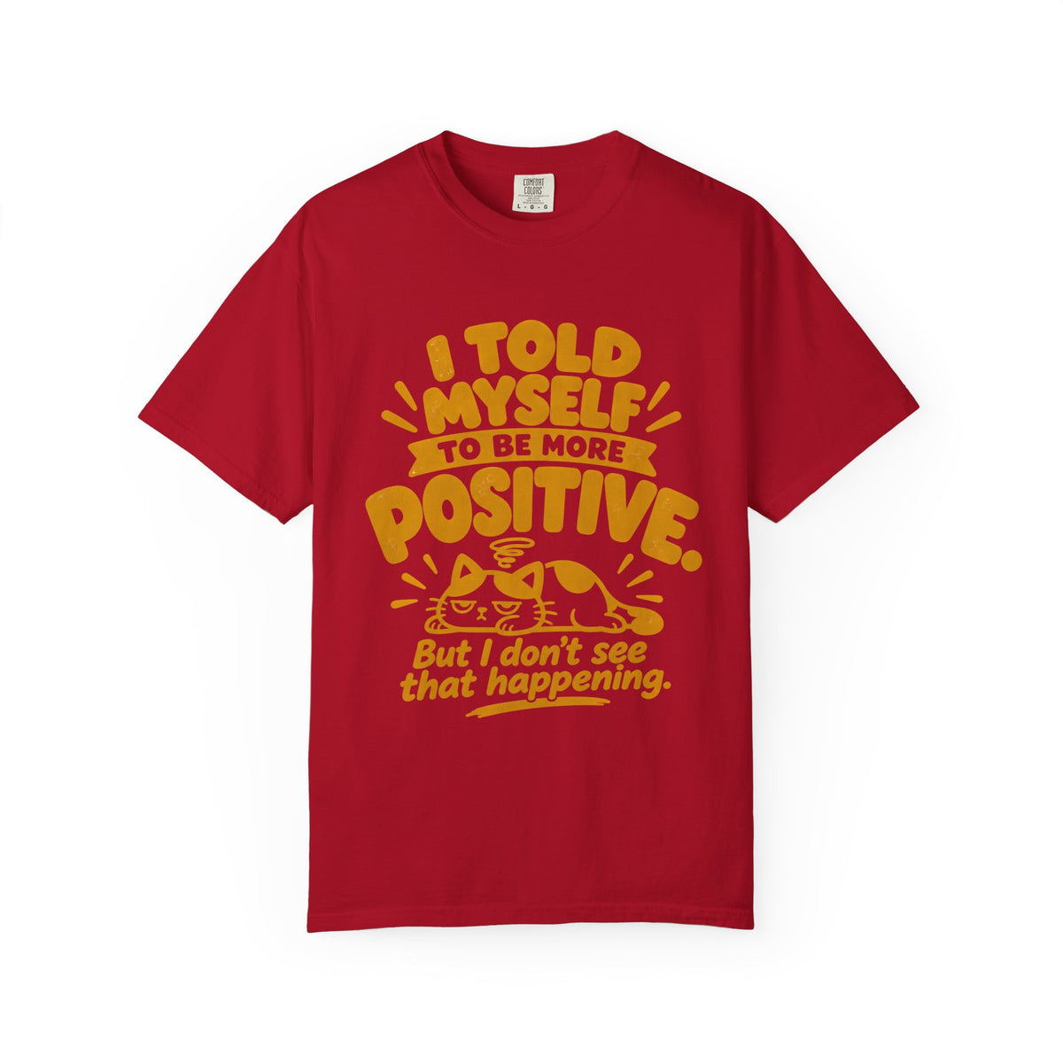 Funny Positive Mindset Quote T-Shirt – “I Told Myself to Be More Positive”