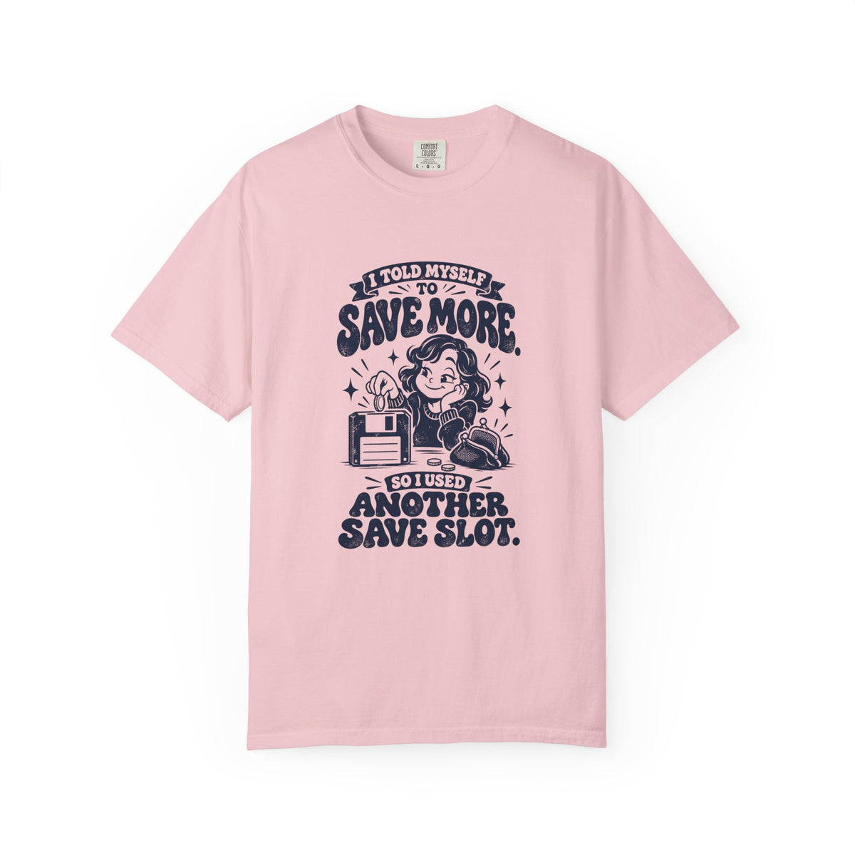 Save More – Funny Gaming T-Shirt – Blossom – Bad Advice Club product mockup