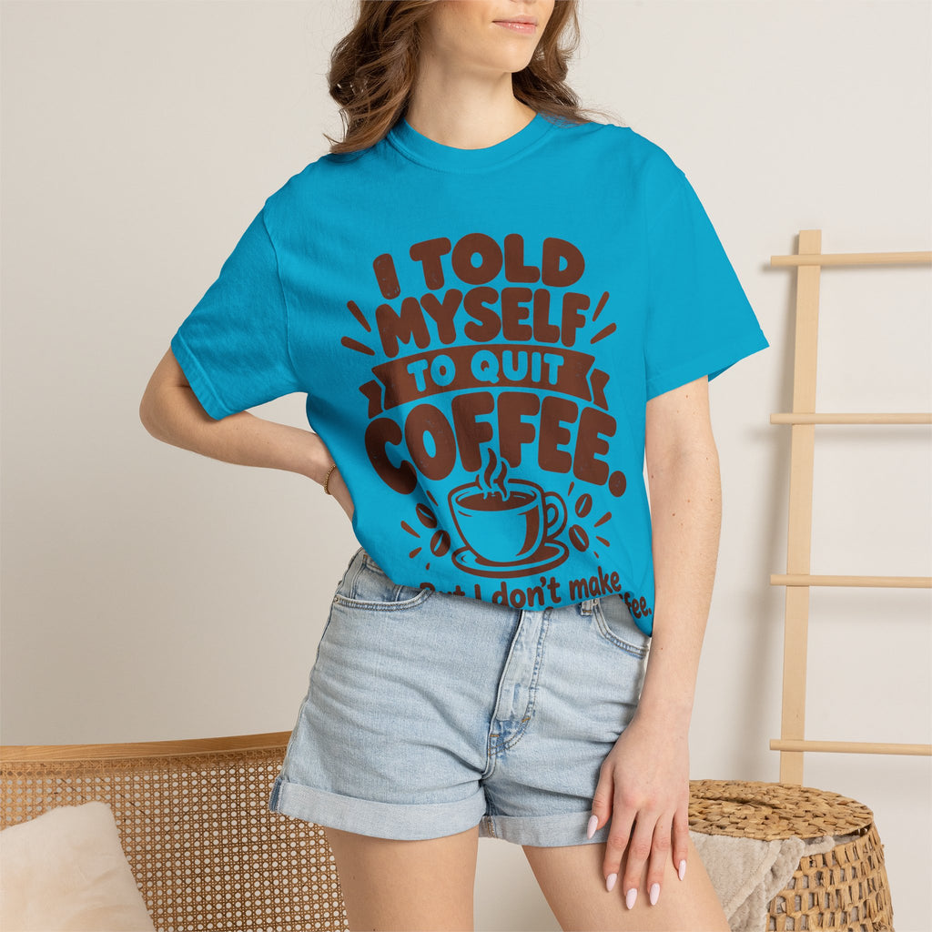 T-Shirt - "I Told Myself to Quit Coffee"