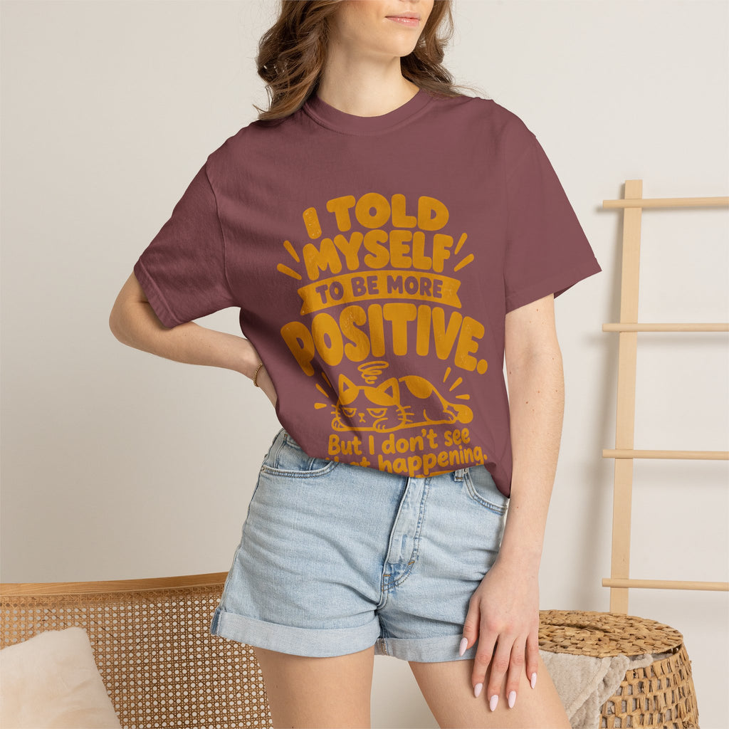 Funny Positive Mindset Quote T-Shirt – “I Told Myself to Be More Positive”