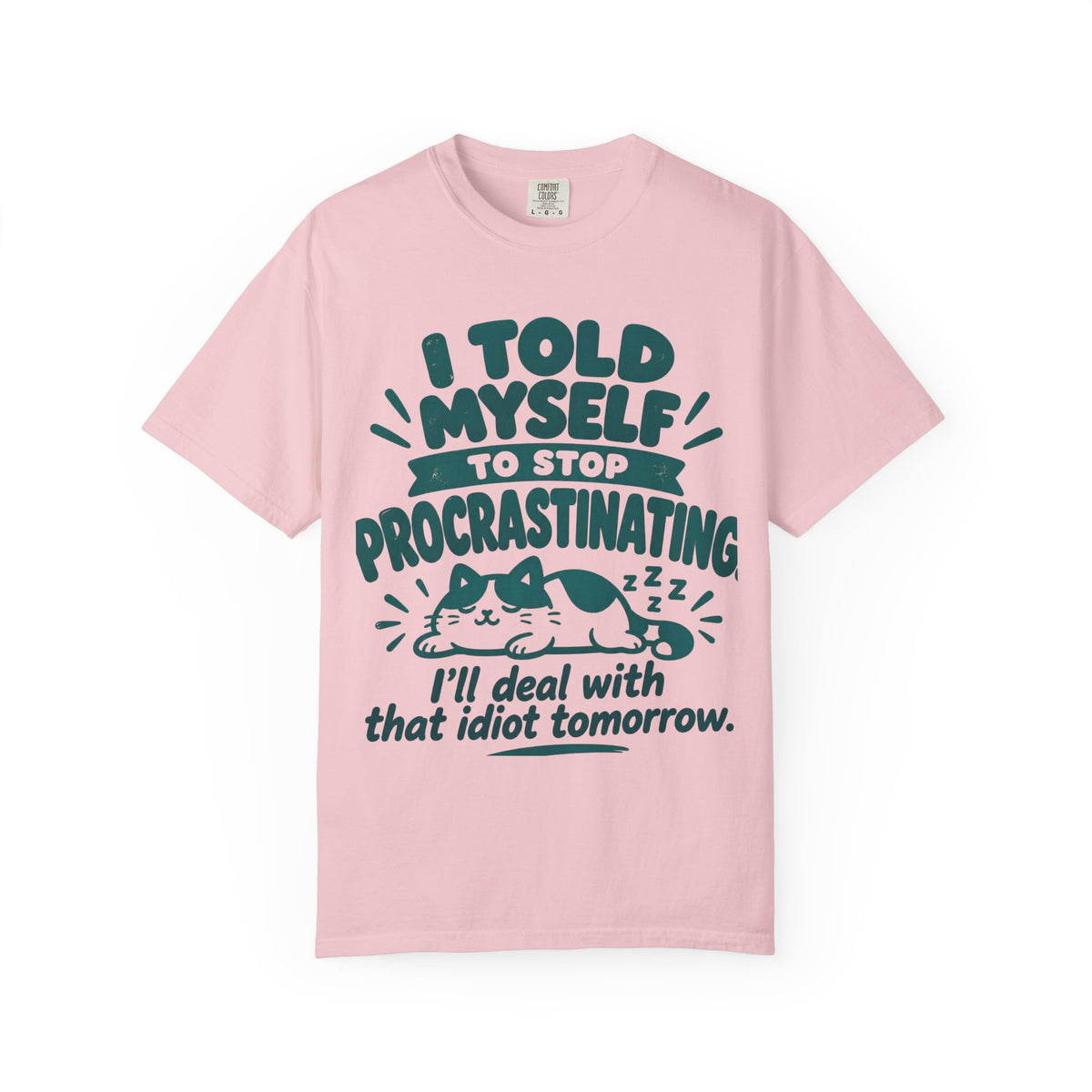 Funny Procrastination Cat T-Shirt – “I’ll Deal with That Idiot Tomorrow”