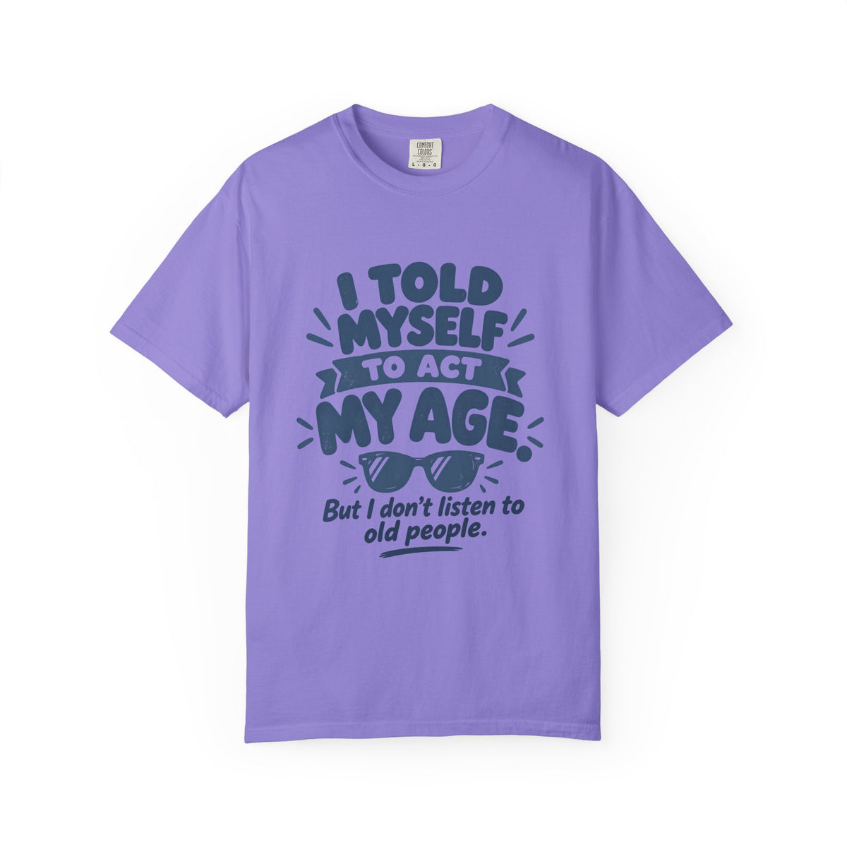 I Told Myself to Act My Age Funny Quote T-Shirt