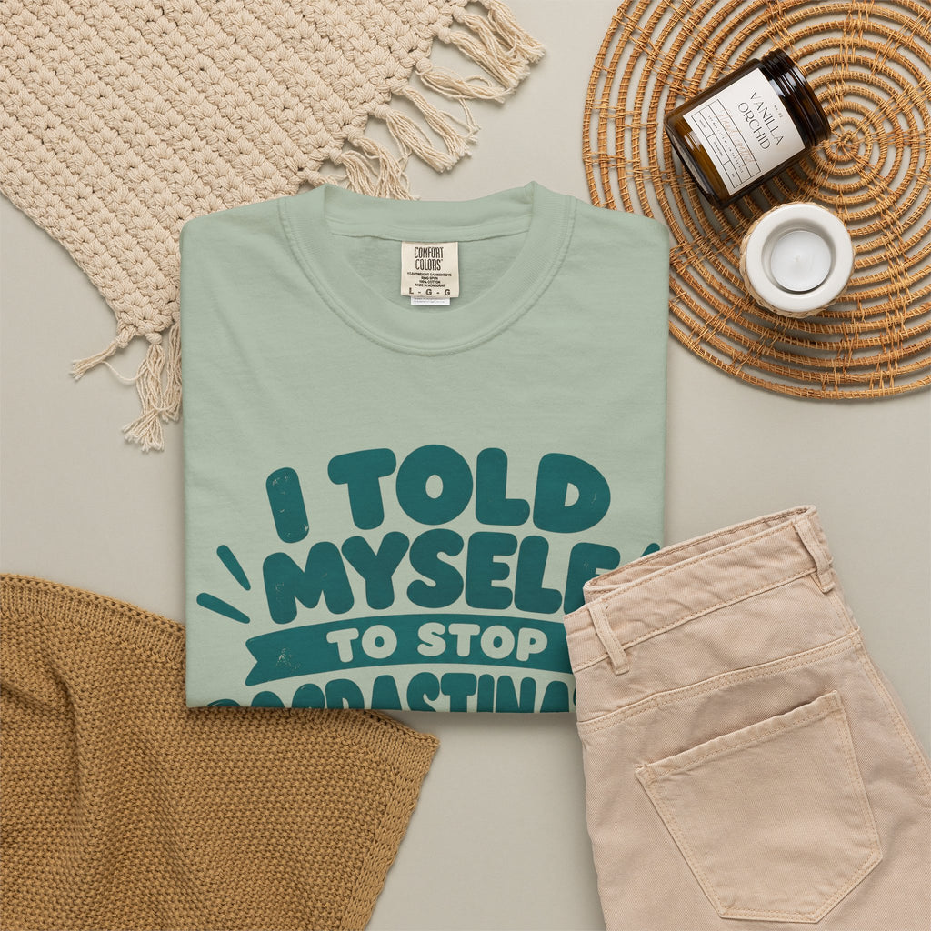 T-Shirt – “I’ll Deal with That Idiot Tomorrow”