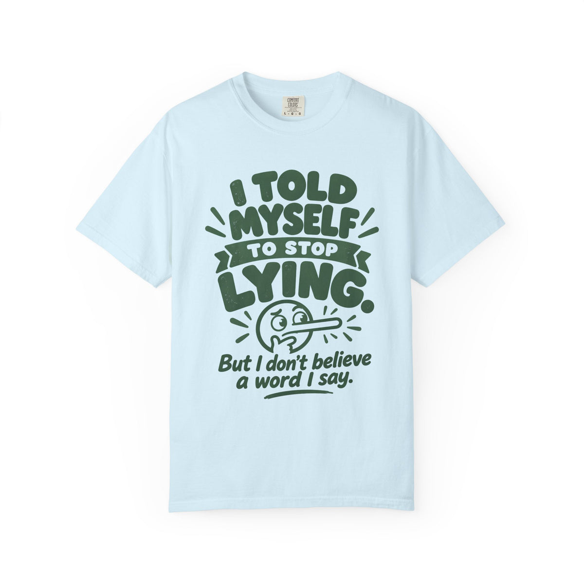 I Told Myself to Stop Lying Funny Quote T-Shirt