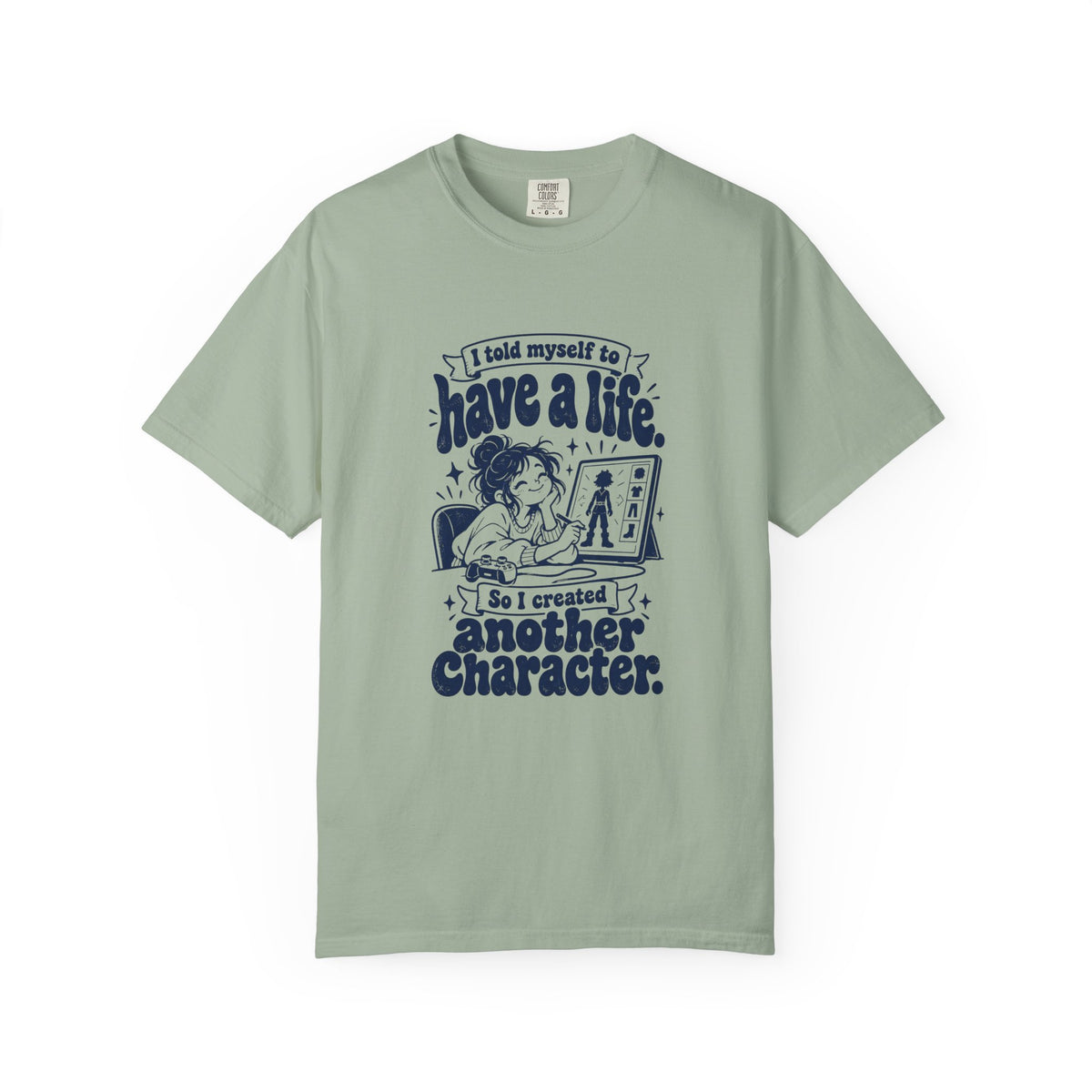 Have a Life – Funny Gaming T-Shirt – Bay – Bad Advice Club product mockup