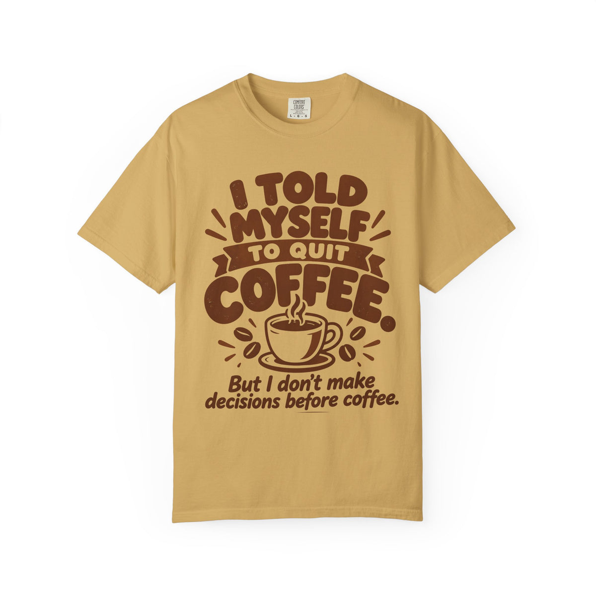 I Told Myself to Quit Coffee Funny Coffee Lover T-Shirt