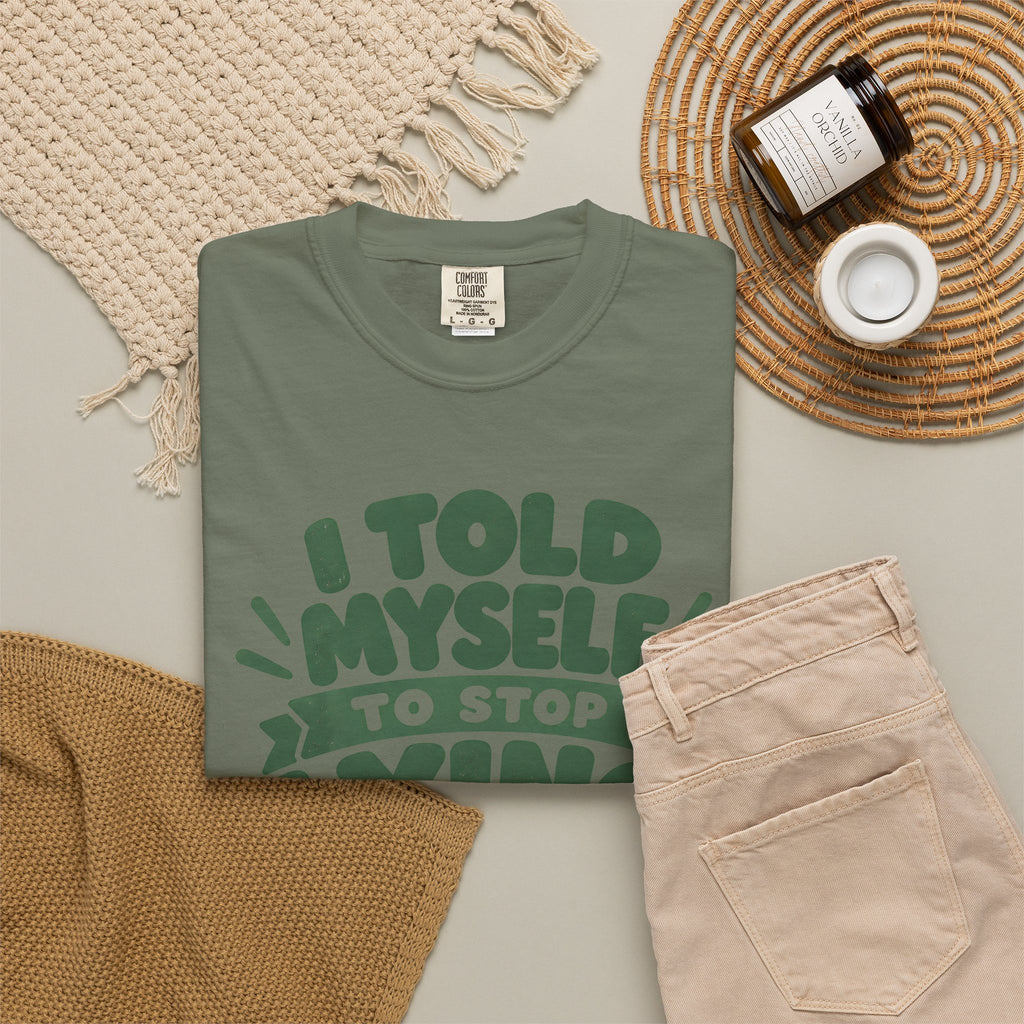 T-Shirt - "I Told Myself to Stop Lying"