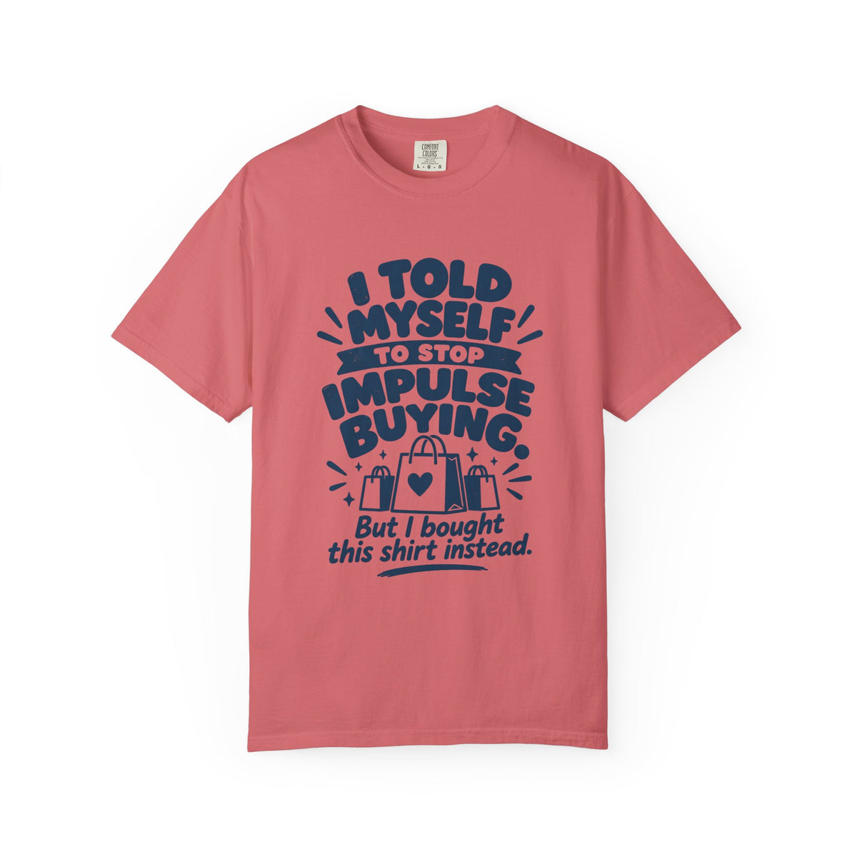 I Told Myself to Stop Impulse Buying T-Shirt