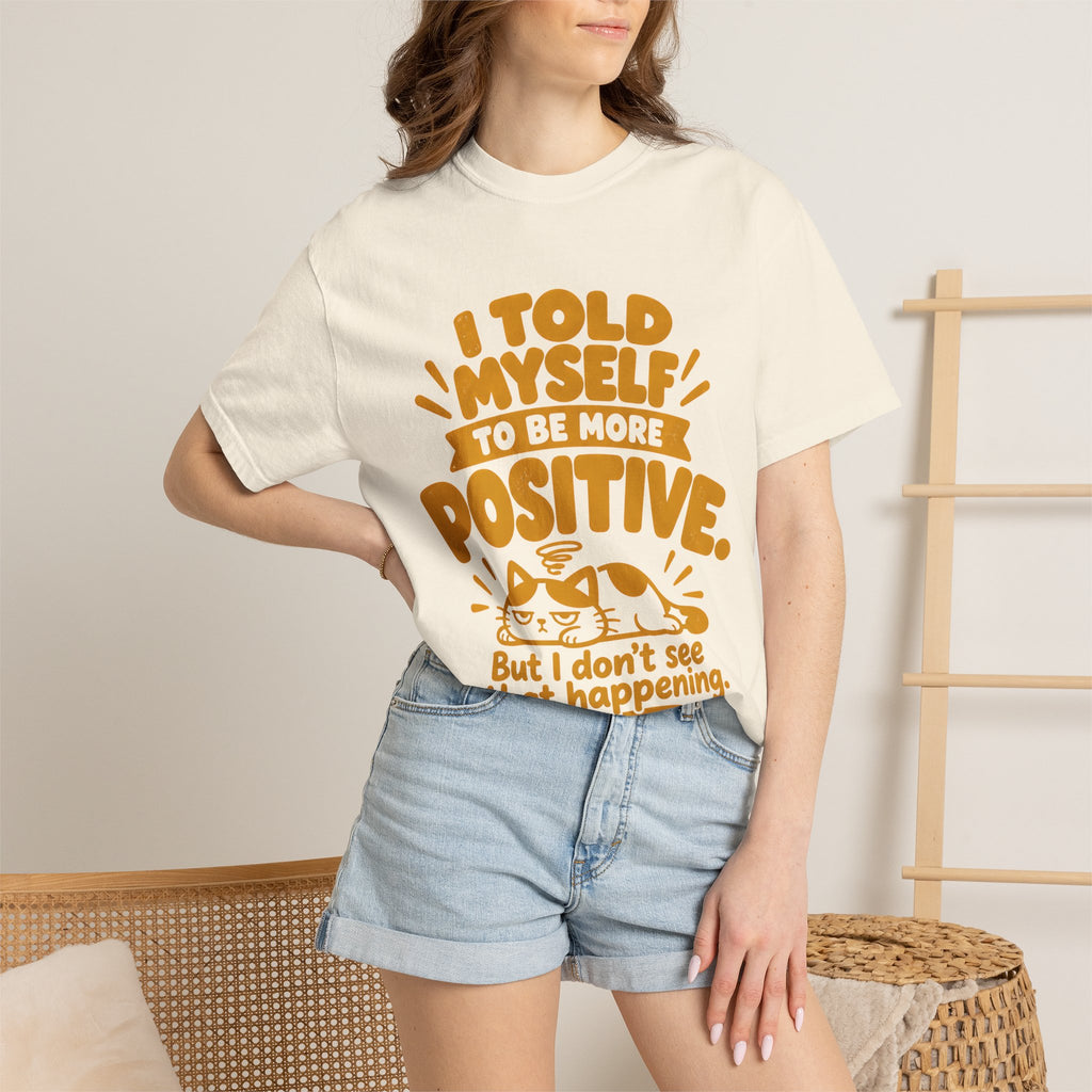Funny Positive Mindset Quote T-Shirt – “I Told Myself to Be More Positive”