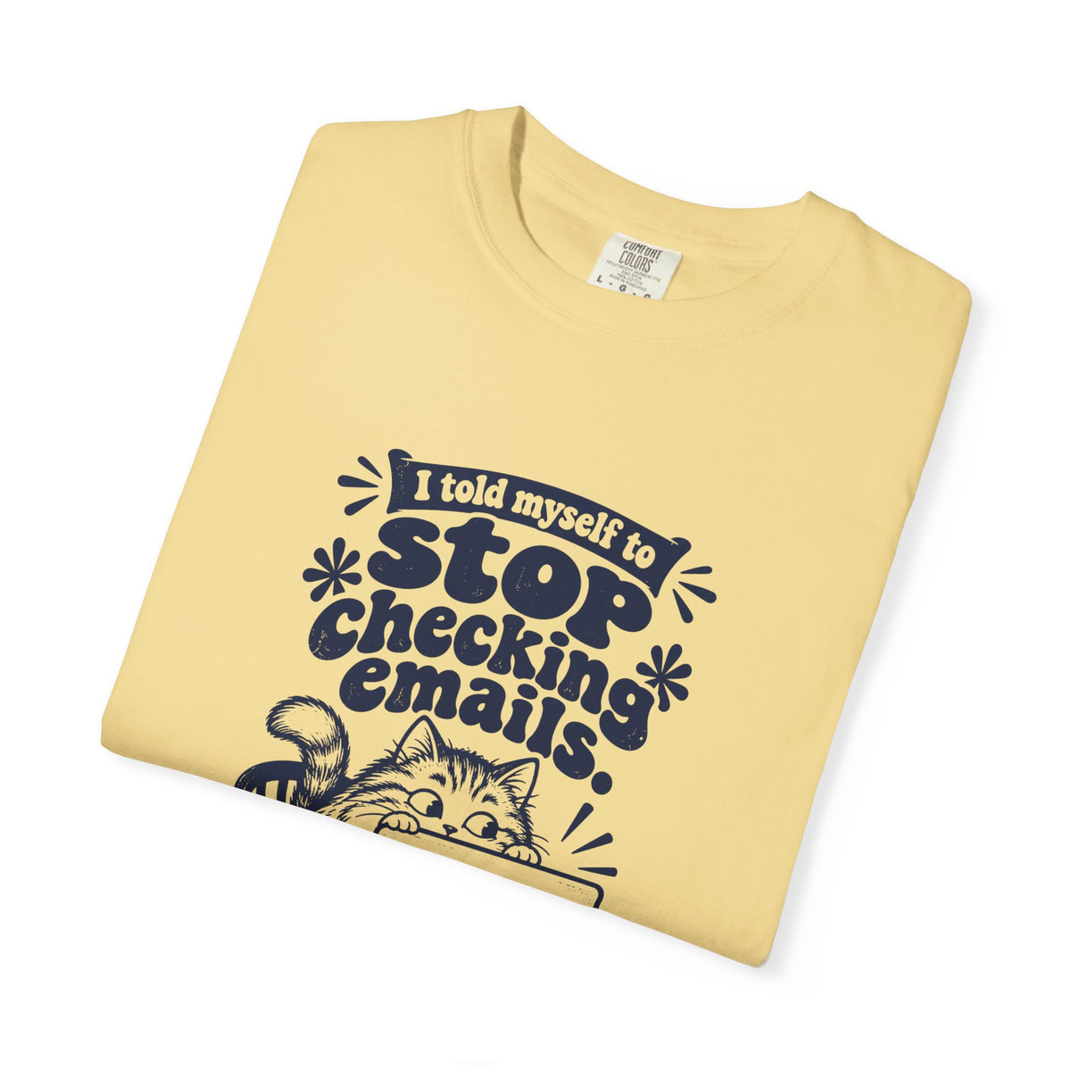 Stop Checking Emails – Funny Work & Procrastination T-Shirt – Bad Advice Club product mockup