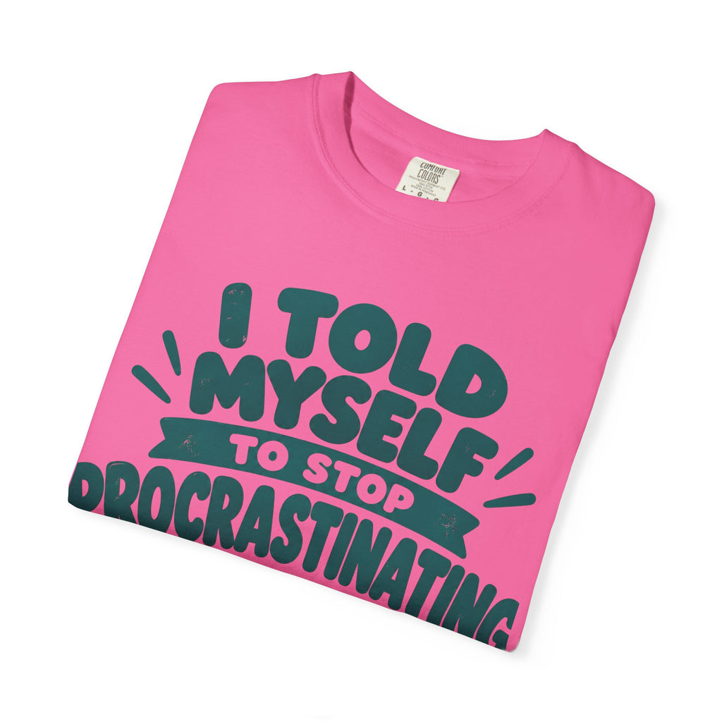 T-Shirt – “I’ll Deal with That Idiot Tomorrow”