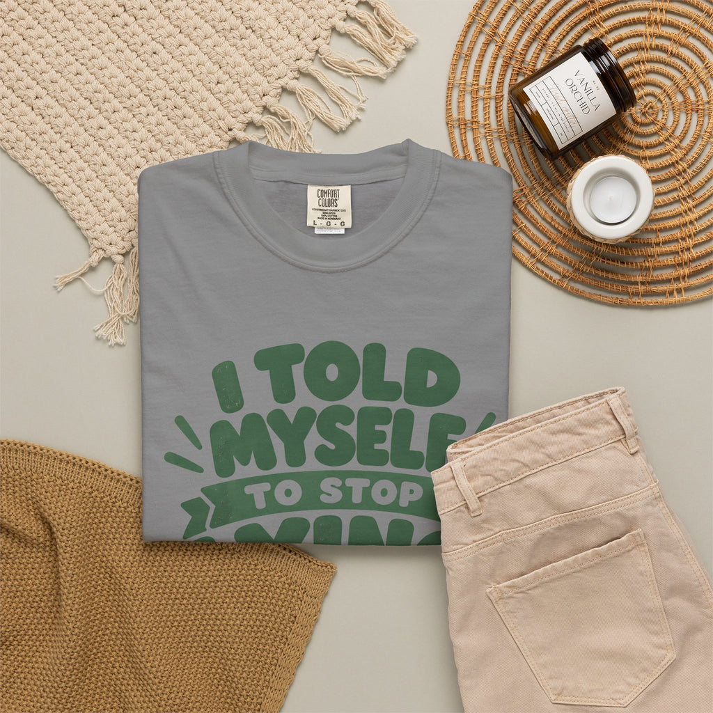 T-Shirt - "I Told Myself to Stop Lying"