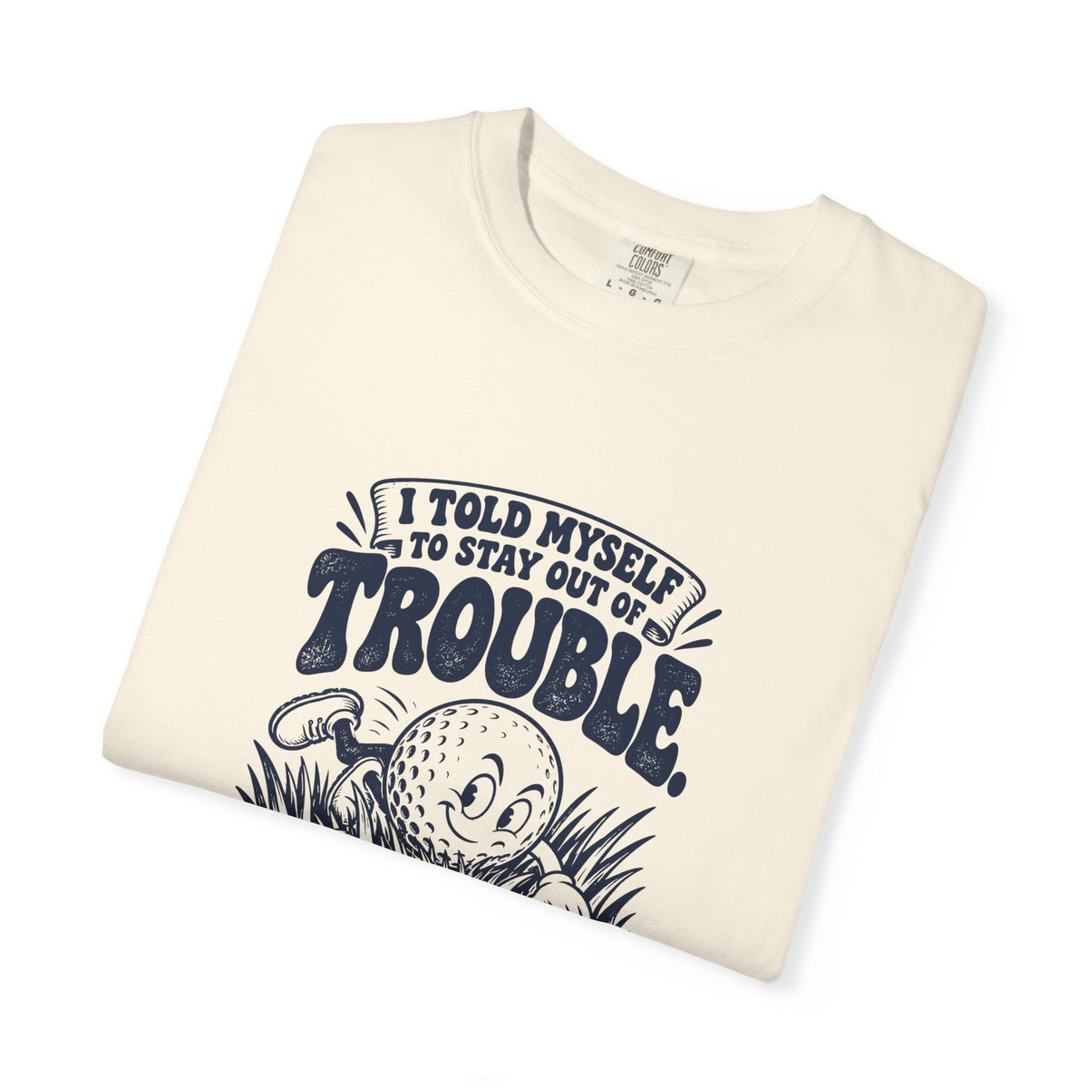 Stay Out of Trouble – Funny Golf T-Shirt – Bad Advice Club product mockup