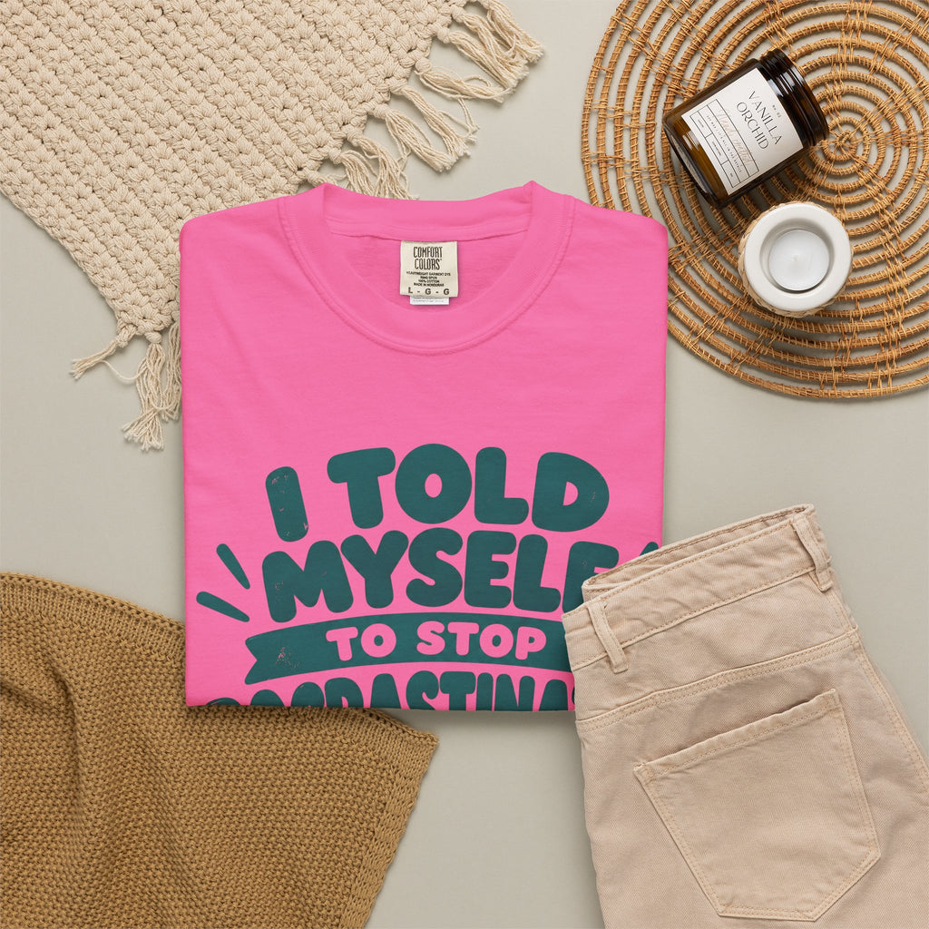 T-Shirt – “I’ll Deal with That Idiot Tomorrow”