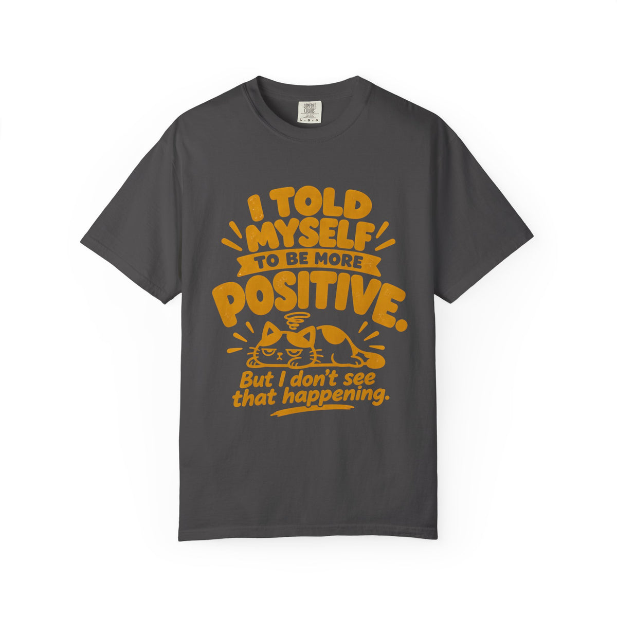 Funny Positive Mindset Quote T-Shirt – “I Told Myself to Be More Positive”