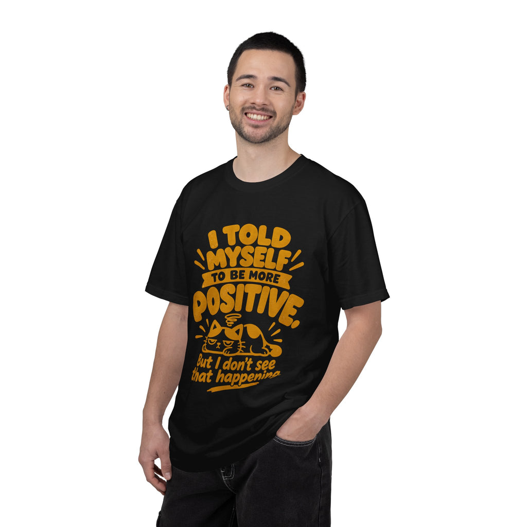 Funny Positive Mindset Quote T-Shirt – “I Told Myself to Be More Positive”