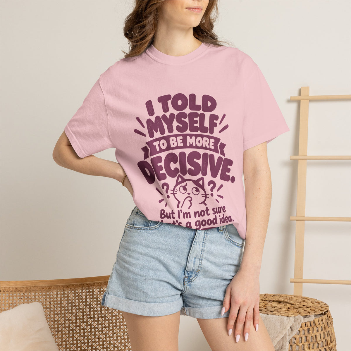 “I Told Myself to Be More Decisive” Funny Quote T-Shirt
