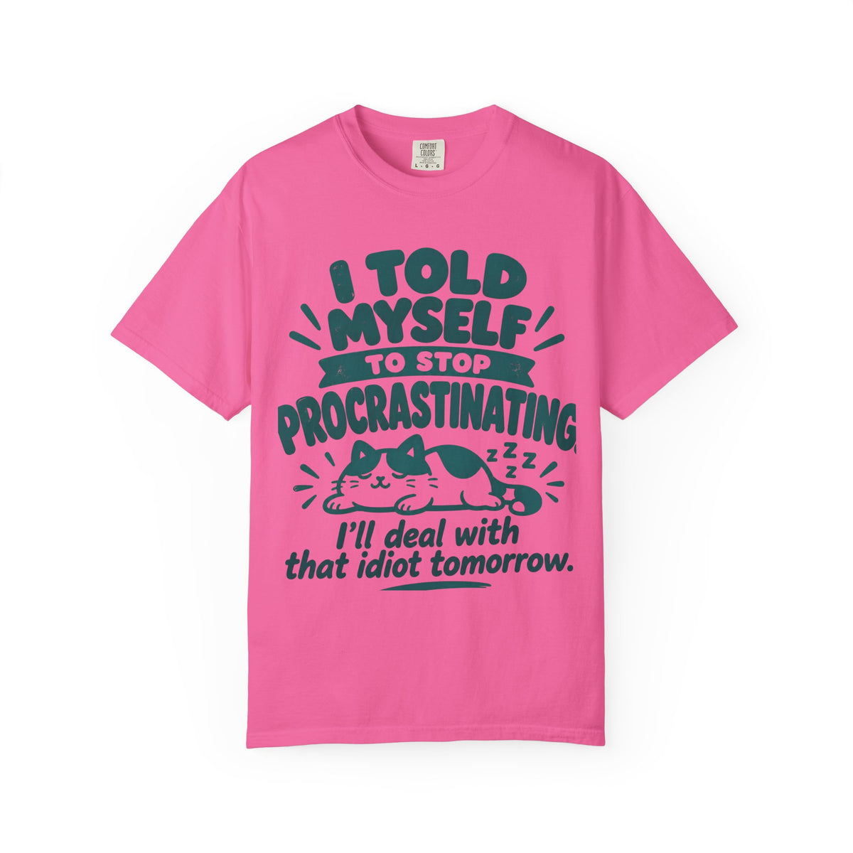 Funny Procrastination Cat T-Shirt – “I’ll Deal with That Idiot Tomorrow”