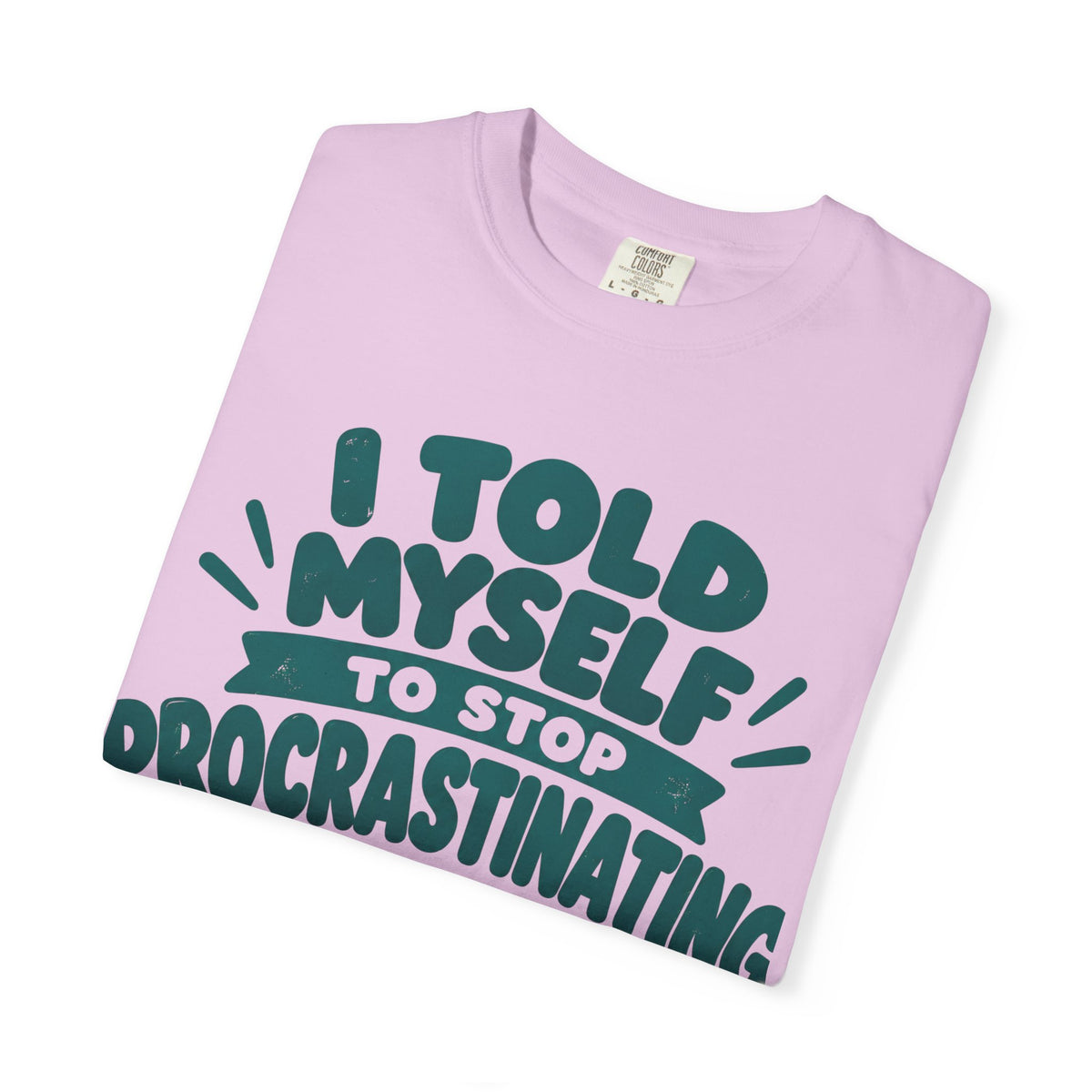 T-Shirt – “I’ll Deal with That Idiot Tomorrow”