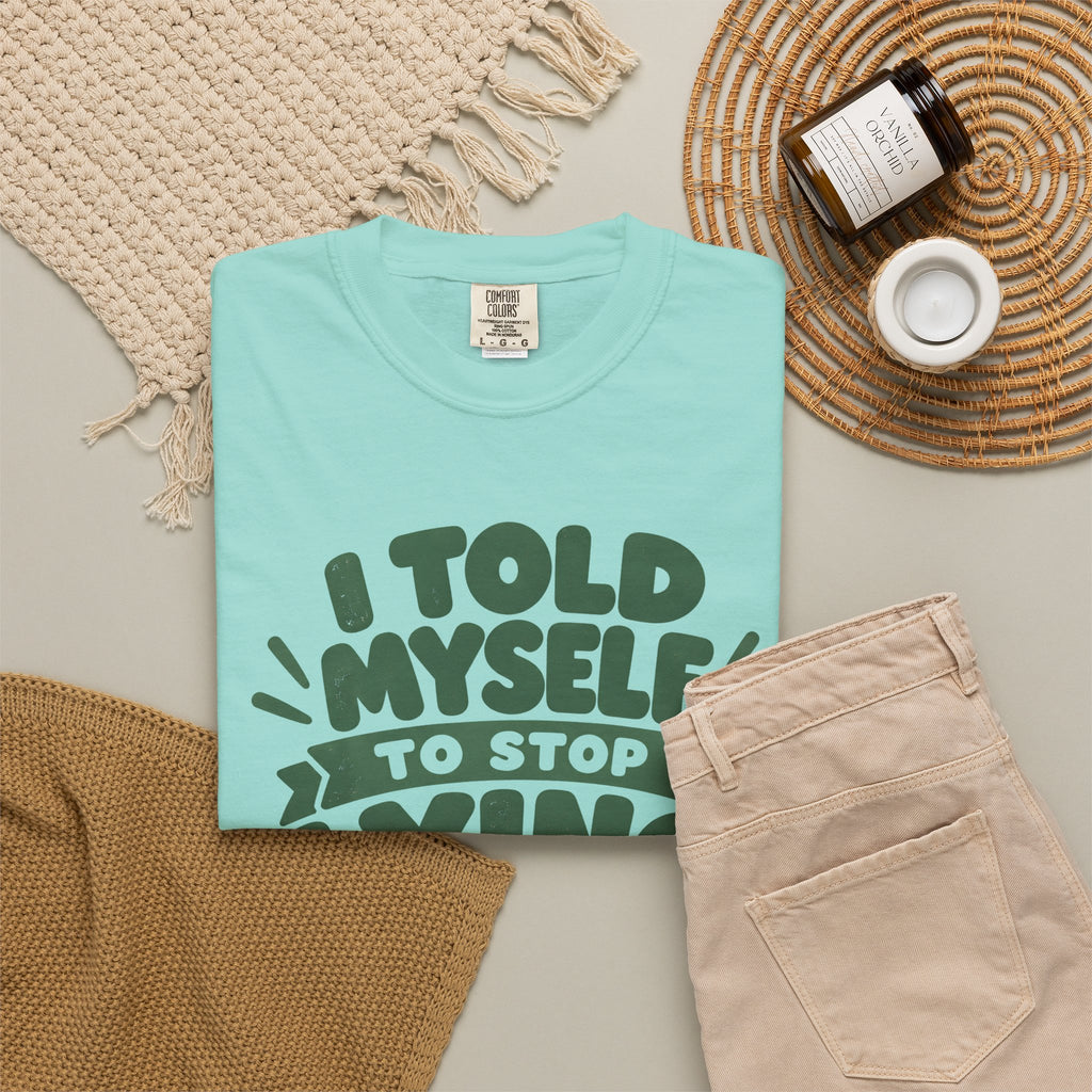 T-Shirt - "I Told Myself to Stop Lying"