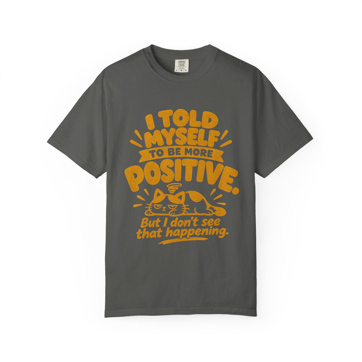 Funny Positive Mindset Quote T-Shirt – “I Told Myself to Be More Positive”