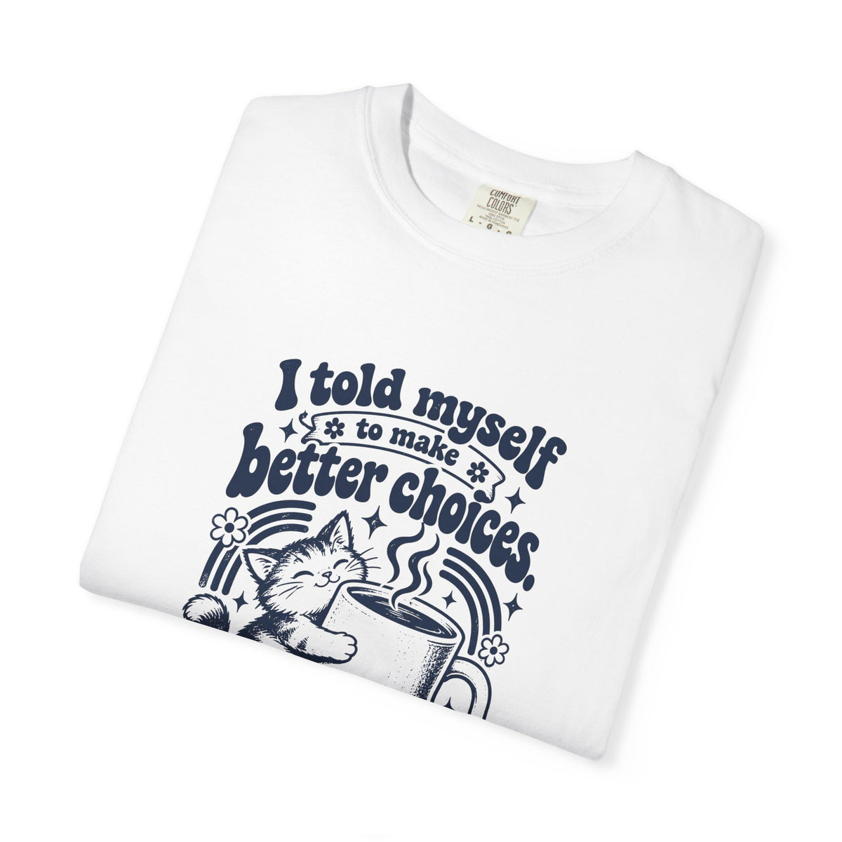 Better Choices – Funny Food & Coffee T-Shirt – Bad Advice Club product mockup