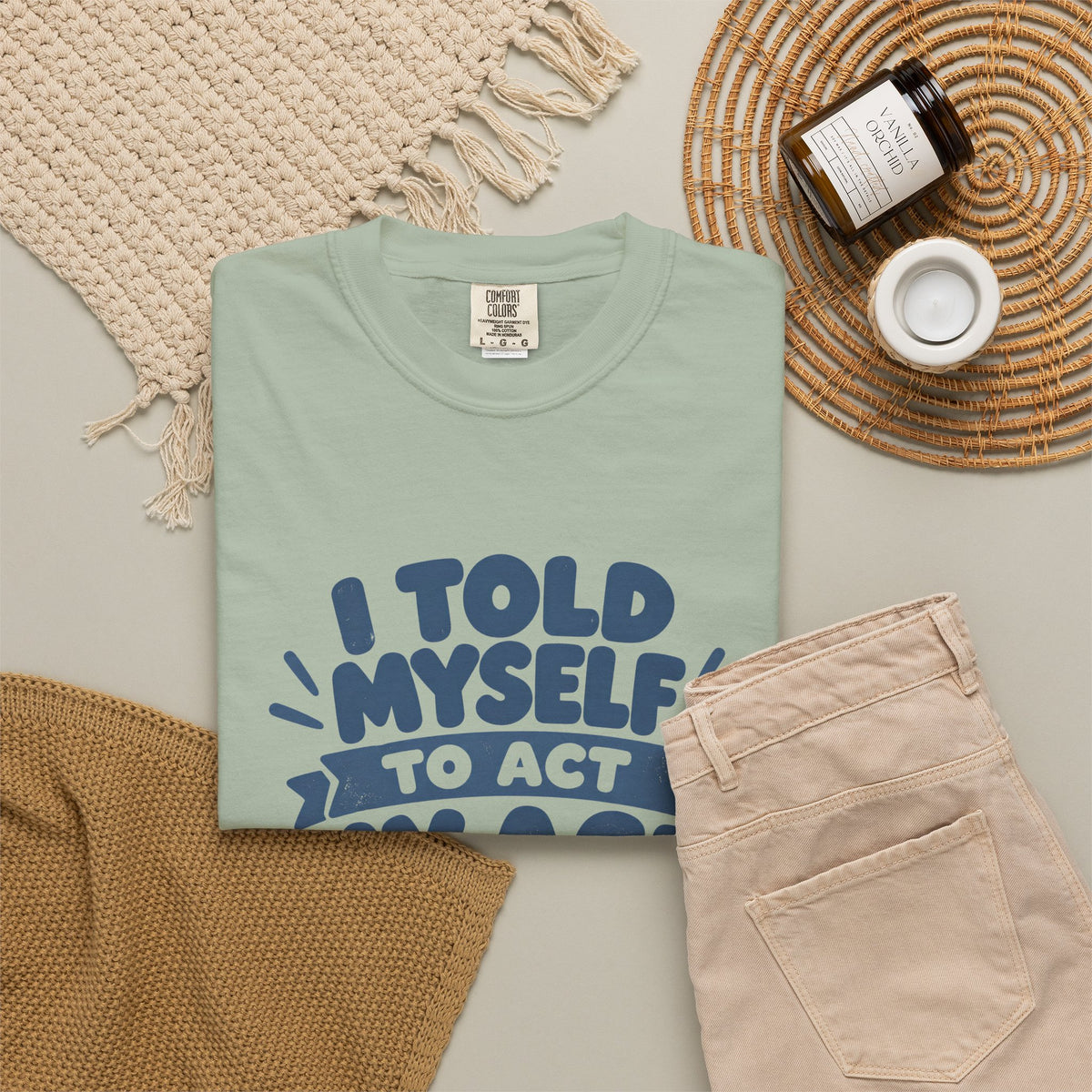 T-Shirt - "I Told Myself to Act My Age"