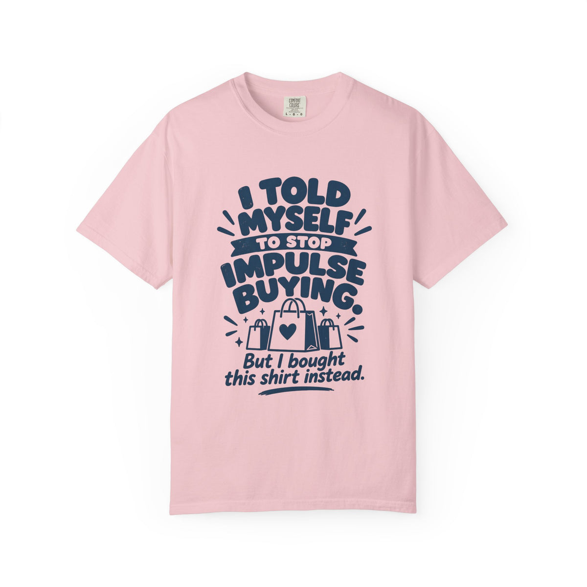 I Told Myself to Stop Impulse Buying T-Shirt