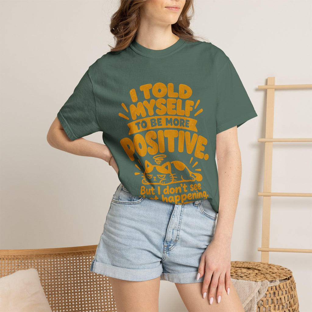Funny Positive Mindset Quote T-Shirt – “I Told Myself to Be More Positive”