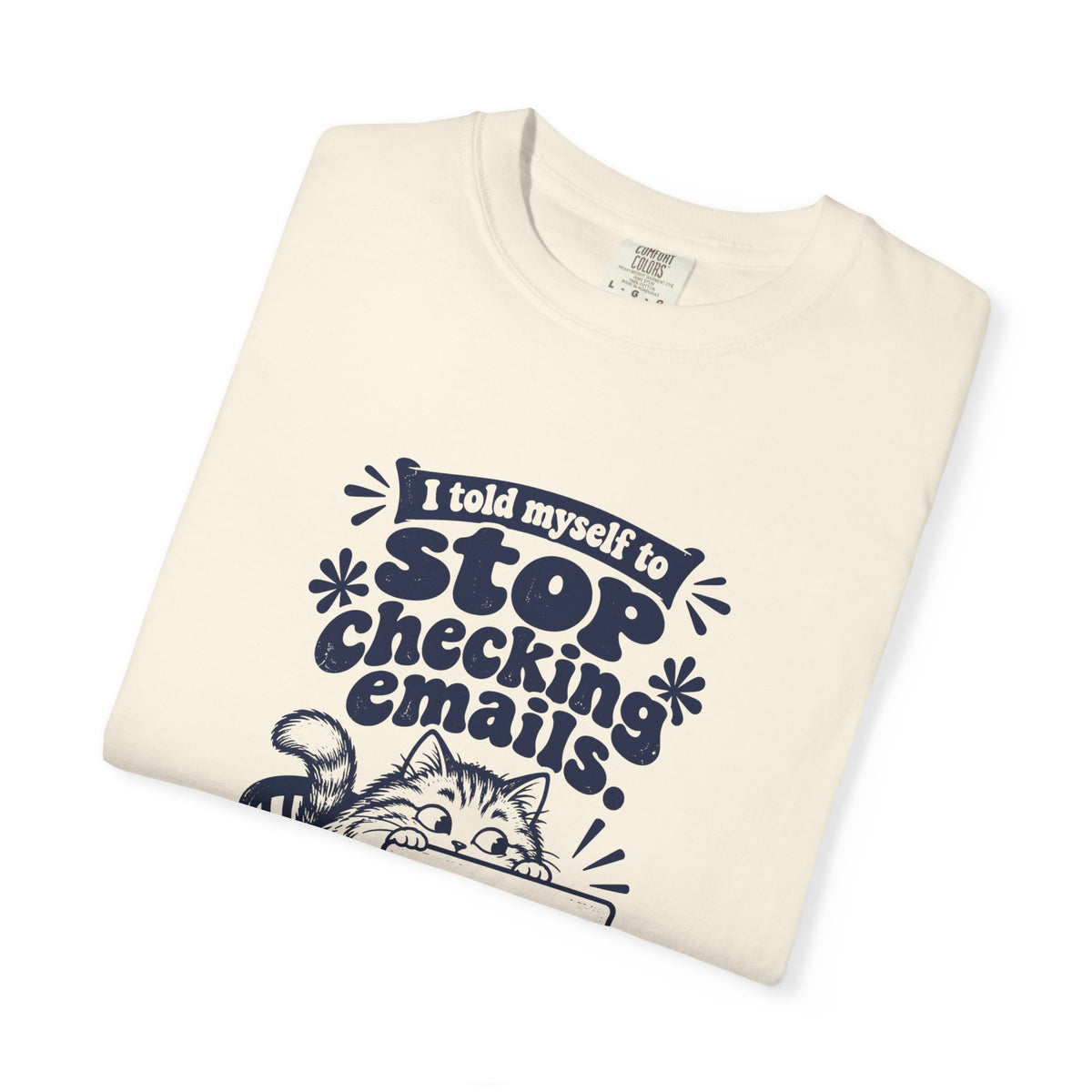 Stop Checking Emails – Funny Work & Procrastination T-Shirt – Bad Advice Club product mockup
