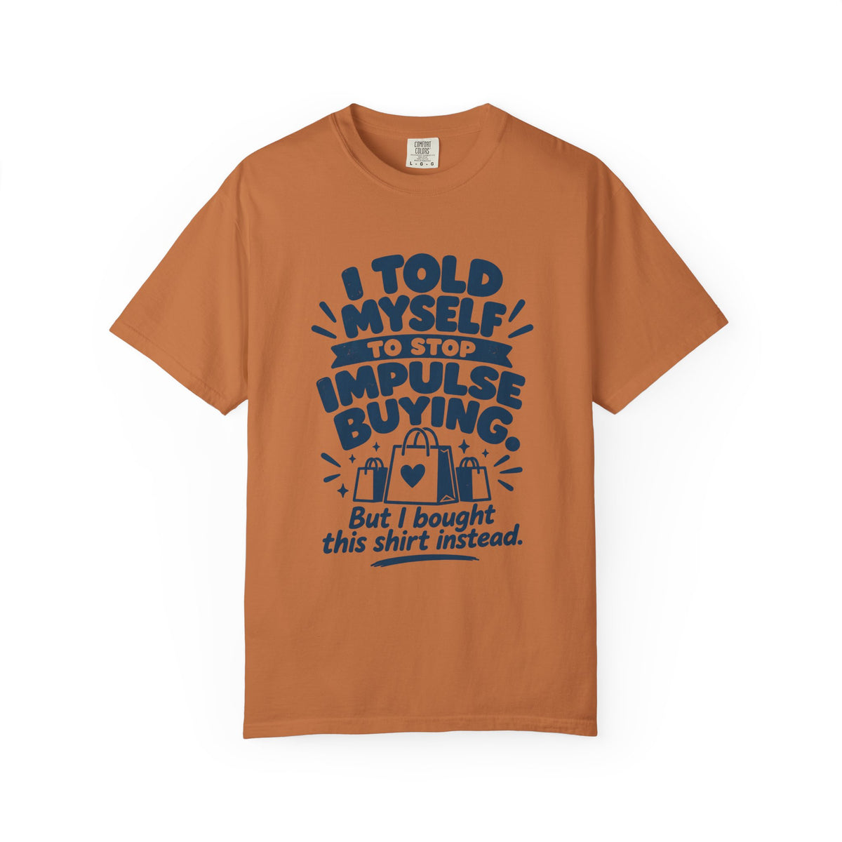 I Told Myself to Stop Impulse Buying T-Shirt