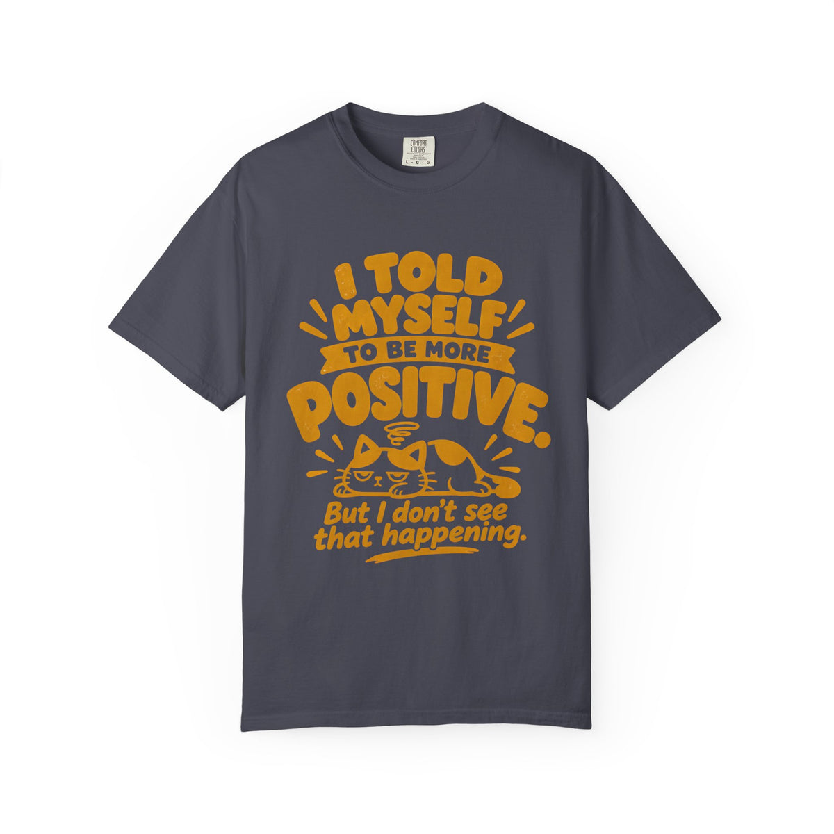 Funny Positive Mindset Quote T-Shirt – “I Told Myself to Be More Positive”