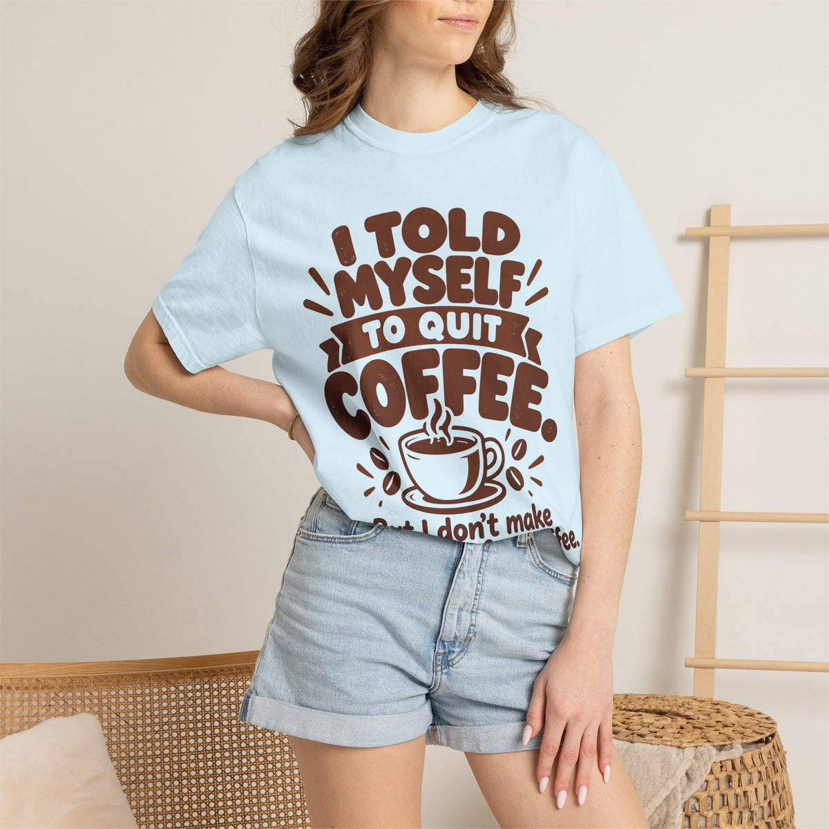 T-Shirt - "I Told Myself to Quit Coffee"