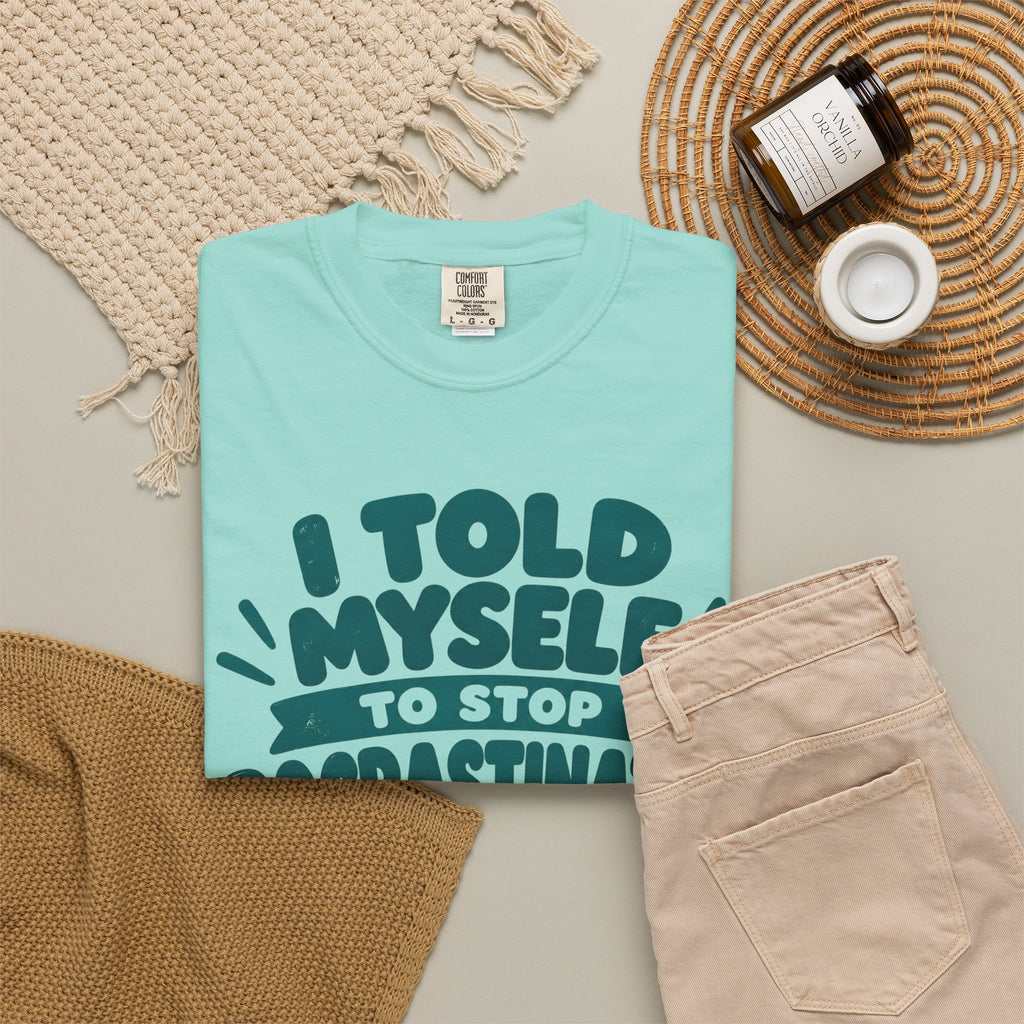 T-Shirt – “I’ll Deal with That Idiot Tomorrow”