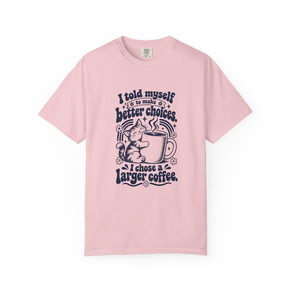 Better Choices – Funny Food & Coffee T-Shirt – Blossom – Bad Advice Club product mockup