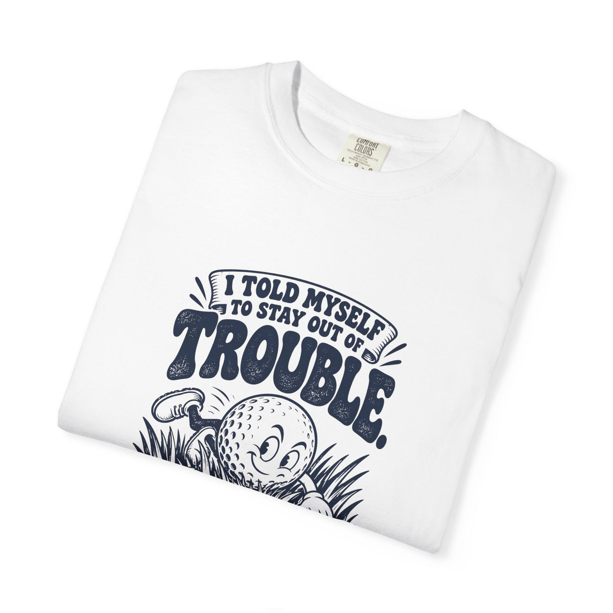 Stay Out of Trouble – Funny Golf T-Shirt – Bad Advice Club product mockup