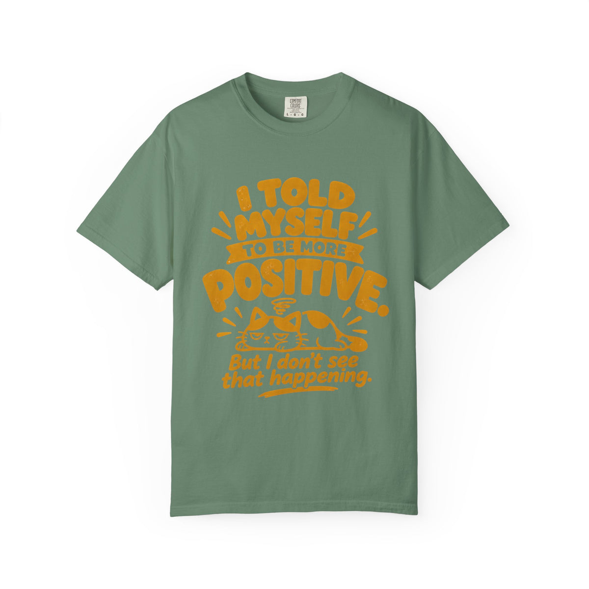 Funny Positive Mindset Quote T-Shirt – “I Told Myself to Be More Positive”