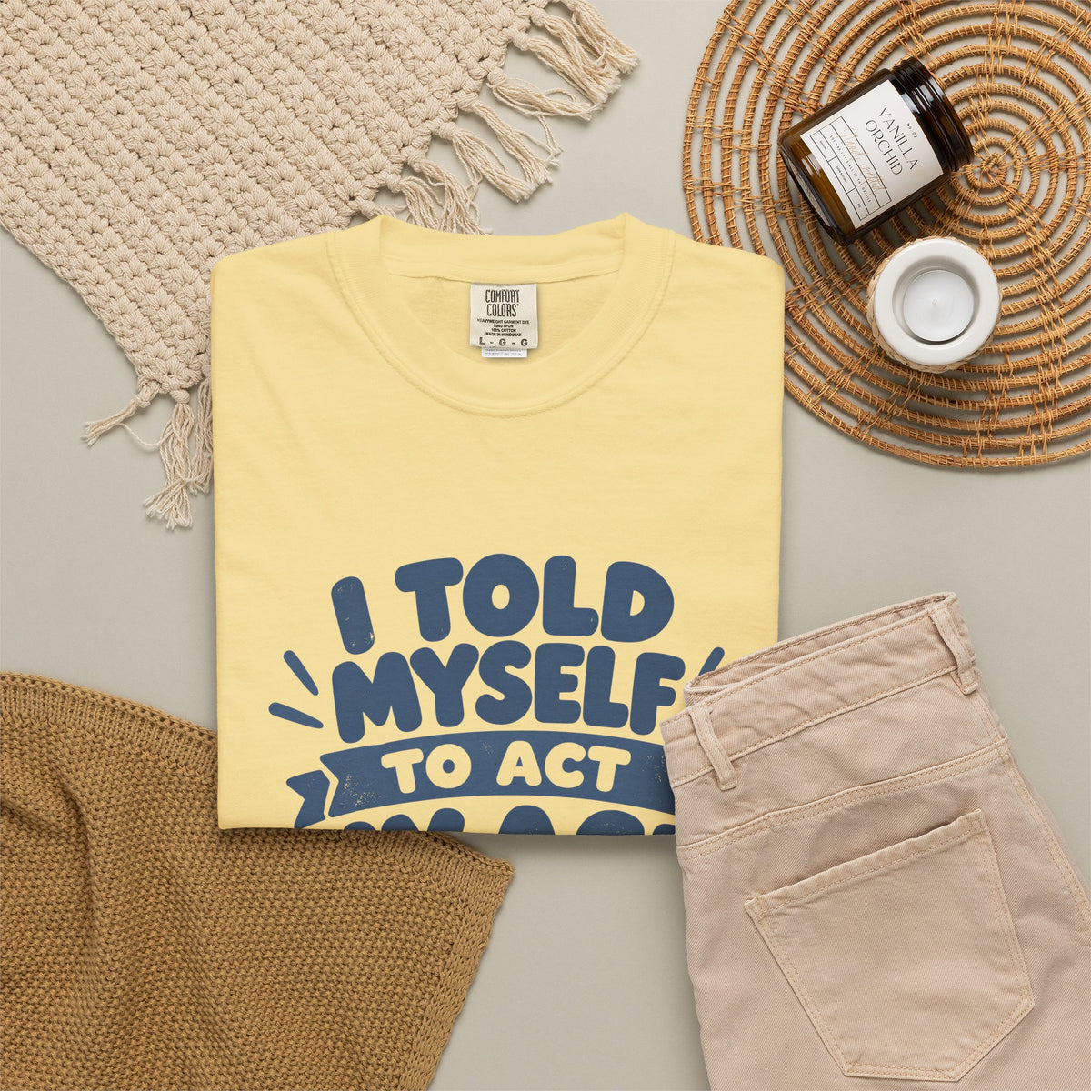 T-Shirt - "I Told Myself to Act My Age"