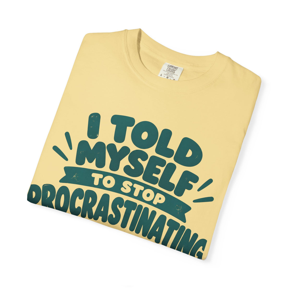 T-Shirt – “I’ll Deal with That Idiot Tomorrow”