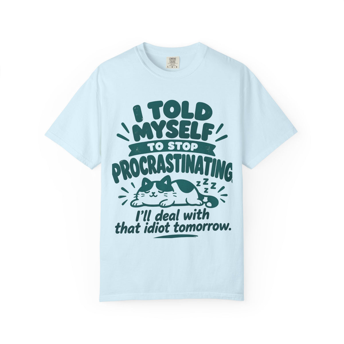 Funny Procrastination Cat T-Shirt – “I’ll Deal with That Idiot Tomorrow”